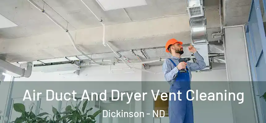  Air Duct And Dryer Vent Cleaning Dickinson - ND