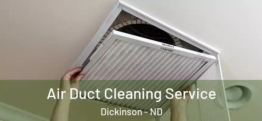  Air Duct Cleaning Service Dickinson - ND