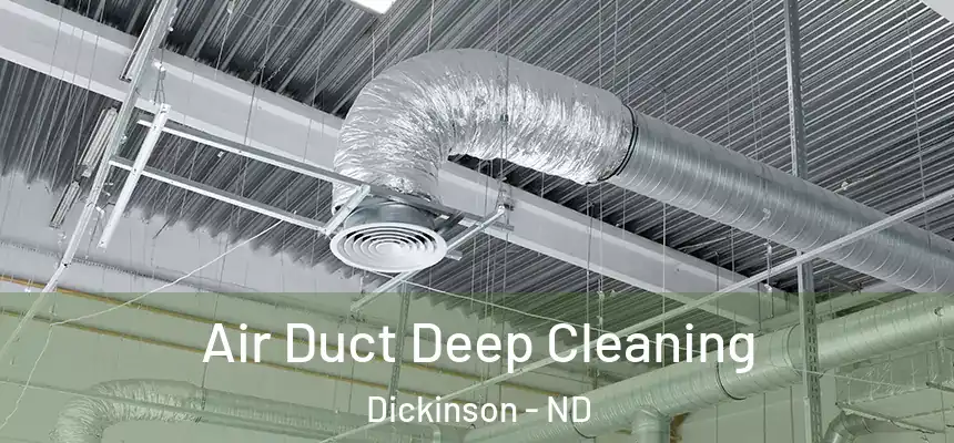  Air Duct Deep Cleaning Dickinson - ND