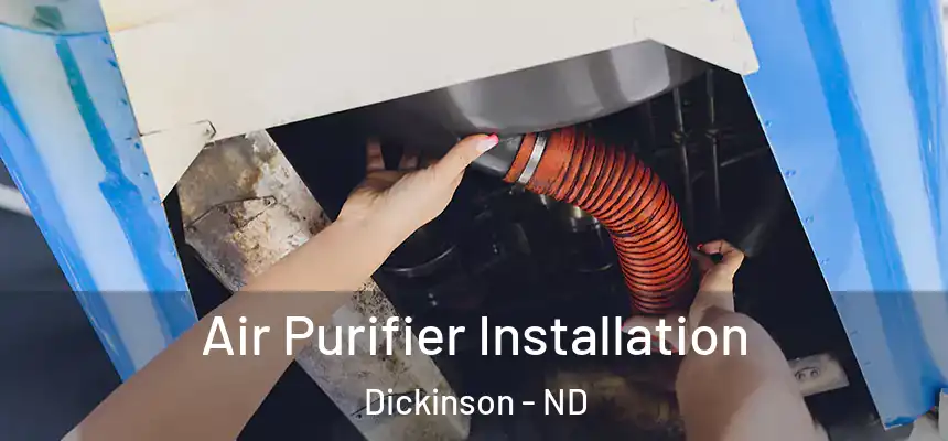  Air Purifier Installation Dickinson - ND