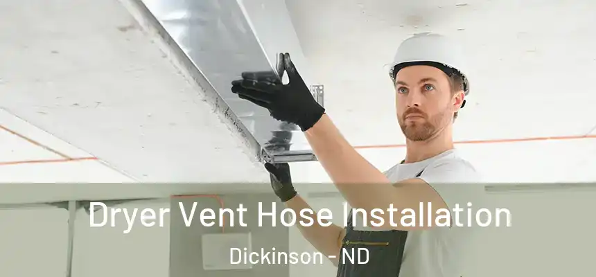  Dryer Vent Hose Installation Dickinson - ND