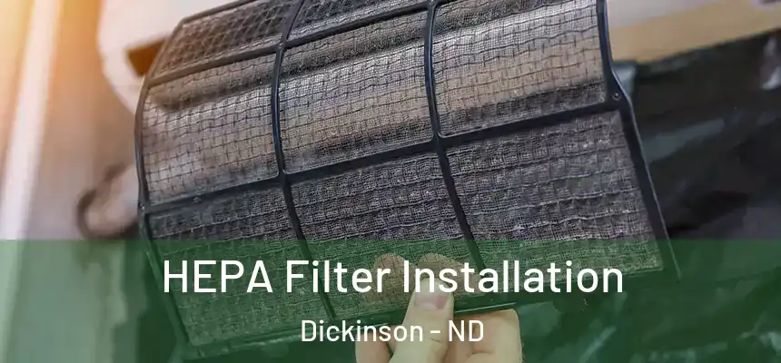 HEPA Filter Installation Dickinson - ND