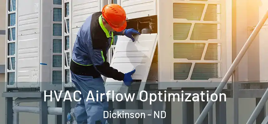  HVAC Airflow Optimization Dickinson - ND