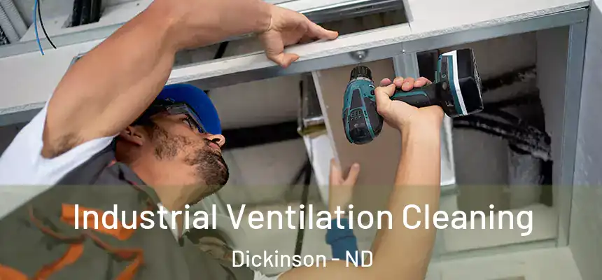  Industrial Ventilation Cleaning Dickinson - ND