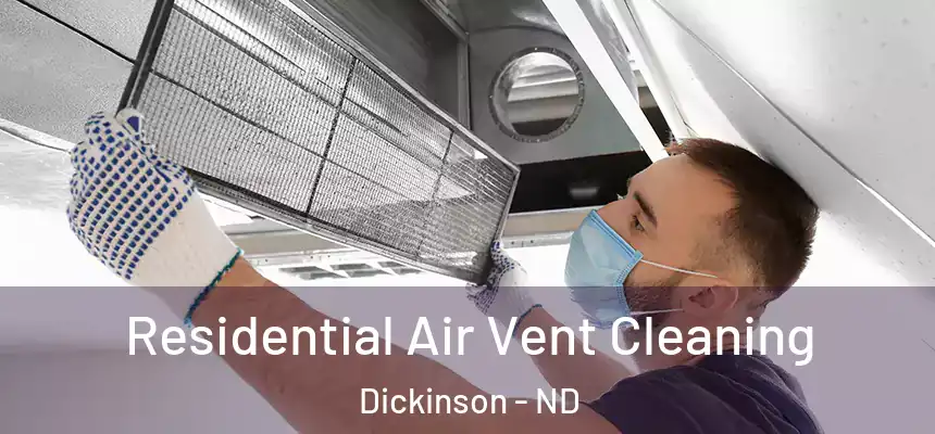 Residential Air Vent Cleaning Dickinson - ND